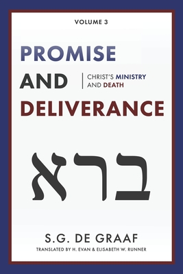 Promise and Deliverance: Christ's Ministry and Death - S. G. De Graaf