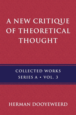 A New Critique of Theoretical Thought, Vol. 3 - Herman Dooyeweerd