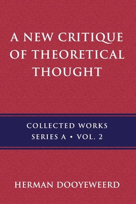 A New Critique of Theoretical Thought, Vol. 2 - Herman Dooyeweerd