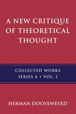 A New Critique of Theoretical Thought, Vol. 1 - Herman Dooyeweerd