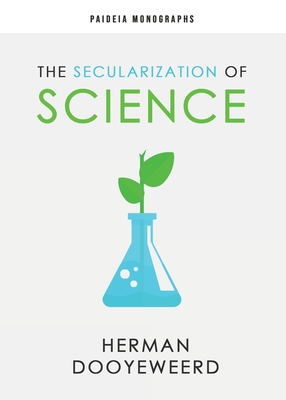 The Secularization of Science - Herman Dooyeweerd