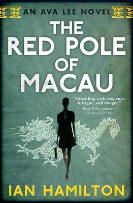The Red Pole of Macau: An Ava Lee Novel: Book 4 - Ian Hamilton