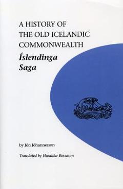 Poza produsului A History of the Old Icelandic Commonwealth: Islendinga Saga - Jon Johannesson