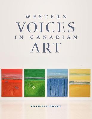 Western Voices in Canadian Art - Patricia Bovey