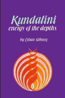 Kundalini: The Energy of the Depths - Lilian Silburn