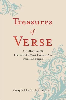 Treasures of Verse: A Collection of the World's Most Famous and Familiar Poems - Sarah Anne Stuart