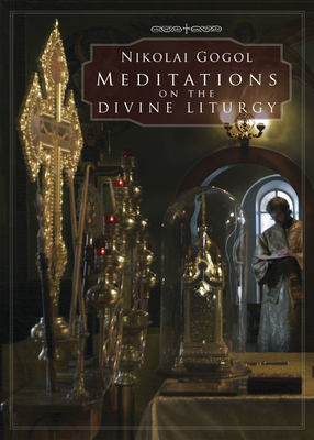 Meditations on the Divine Liturgy - Nikolai Gogol