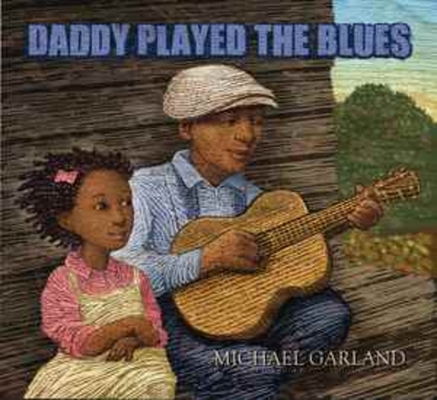 Daddy Played the Blues - Michael Garland