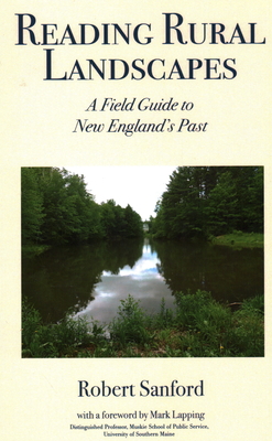 Reading Rural Landscapes: A Field Guide to New England's Past - Robert Stanford
