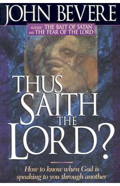 Coperta cărții 'Thus Saith the Lord: How to Know When God Is Speaking to You Through Another - John Bevere'