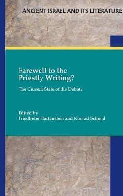 Farewell to the Priestly Writing?: The Current State of the Debate - Friedhelm Hartenstein