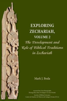 Exploring Zechariah, Volume 2: The Development and Role of Biblical Traditions in Zechariah - Mark J. Boda