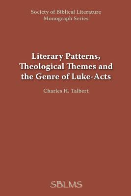 Literary Patterns, Theological Themes, and the Genre of Luke-Acts - George M. Landes