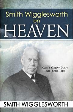 Coperta cărții 'Smith Wigglesworth on Heaven - Smith Wigglesworth'
