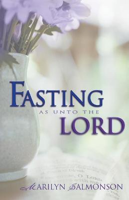 Fasting as Unto the Lord - Marilyn Salmonson