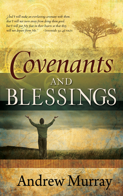 Covenants and Blessings - Andrew Murray