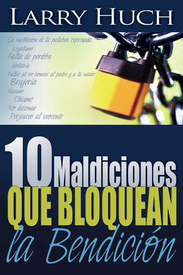 10 Maldiciones Que Bloquean La Bendición - Larry Huch