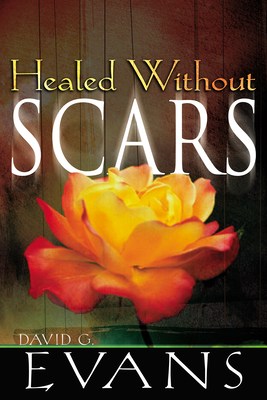 Healed Without Scars - David G. Evans