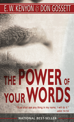 The Power of Your Words: 60 Days of Declaring God's Truths - E. W. Kenyon