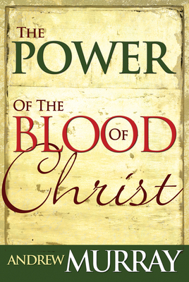 Power of the Blood of Christ - Andrew Murray