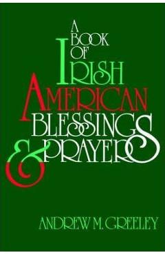 Coperta cărții 'A Book of Irish American Blessings & Prayers - Andrew M. Greeley'