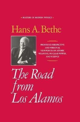 The Road from Los Alamos: Collected Essays of Hans A. Bethe - Hans A. Bethe