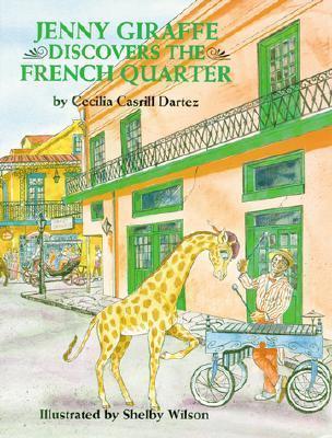 Jenny Giraffe Discovers the French Quarter - Cecilia Dartez