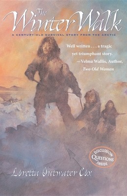 The Winter Walk: A Century-Old Survival Story from the Arctic - Loretta Outwater Cox