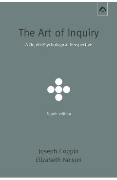 The Art of Inquiry: A Depth-Psychological Perspective - Elizabeth Nelson