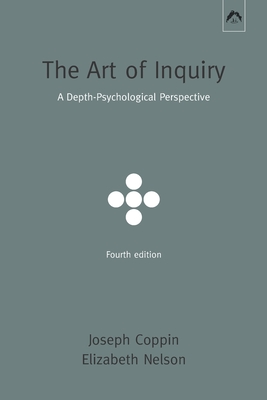 The Art of Inquiry: A Depth-Psychological Perspective - Elizabeth Nelson