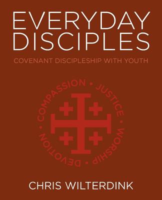 Everyday Disciples: Covenant Discipleship with Youth - Chris Wilterdink