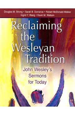 Coperta cărții 'Reclaiming the Wesleyan Tradition: John Wesley's Sermons for Today - Douglas M. Strong'