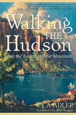 Walking the Hudson: From the Battery to Bear Mountain - Cy A. Adler