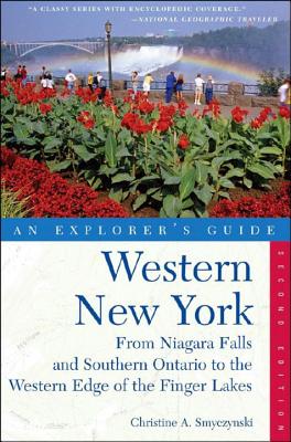 Explorer's Guide Western New York: From Niagara Falls and Southern Ontario to the Western Edge of the Finger Lakes - Christine A. Smyczynski