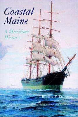 Coastal Maine: A Maritime History - Roger F. Duncan