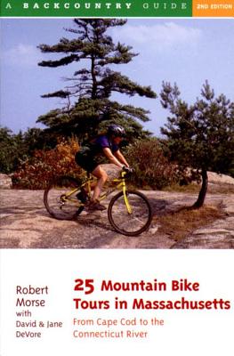 25 Mountain Bike Tours in Massachusetts: From the Connecticut River to the Atlantic Coast - David Devore