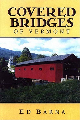 Covered Bridges of Vermont - Ed Barna