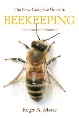 New Complete Guide to Beekeeping (Revised) - Roger A. Morse