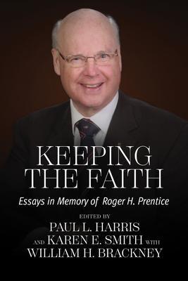 Keeping the Faith: Essays in Memory of Roger H. Prentice - Paul L. Harris