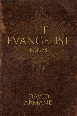 The Evangelist: Poems - David Armand