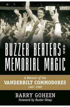 Coperta cărții 'Buzzer Beaters and Memorial Magic: A Memoir of the Vanderbilt Commodores, 1987-1989 - Barry Goheen'