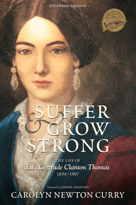 Suffer and Grow Strong: The Life of Ella Gertrude Clanton Thomas, 1834-1907 - Carolyn Newton Curry