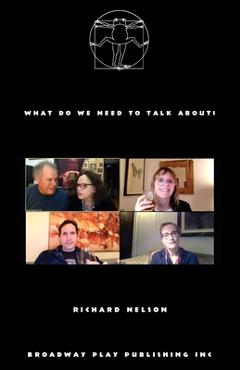 Coperta cărții 'What Do We Need To Talk About? - Richard Nelson'