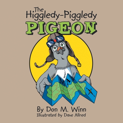 The Higgledy-Piggledy Pigeon - Don M. Winn