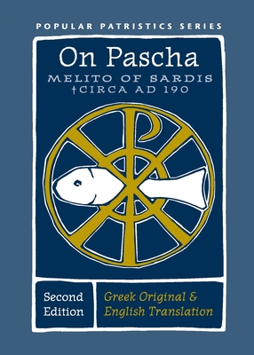 On Pascha (Second Edition): Melito of Sardis - Circa AD 190 - Melito Of Sardis