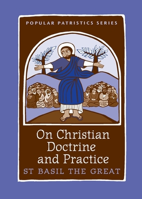 On Christian Doctrine and Practice - St Basil The Great
