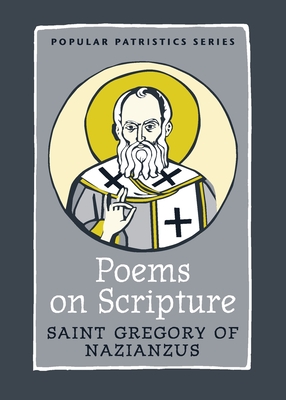 Poems on Scripture: Saint Gregory of Nazianzus - Gregory