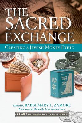The Sacred Exchange: Creating a Jewish Money Ethic - Mary L. Zamore