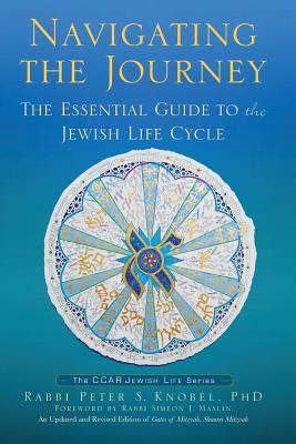 Navigating the Journey: The Essential Guide to the Jewish Life Cycle - Peter S. Knobel