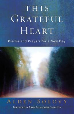 This Grateful Heart: Psalms and Prayers for a New Day - Alden Solovy